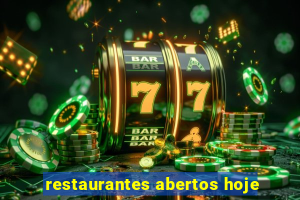 restaurantes abertos hoje